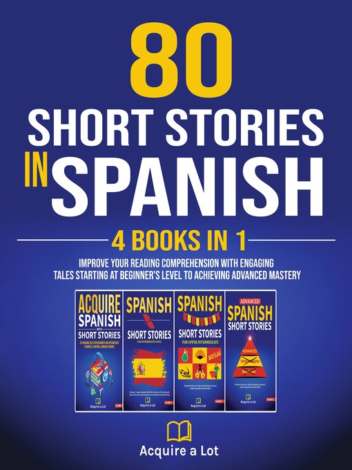 Title details for 80 Short Stories In Spanish--4 Books in 1 by Acquire A Lot - Available